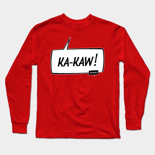 KA-KAW! Long Sleeve T-Shirt by SYSK Army